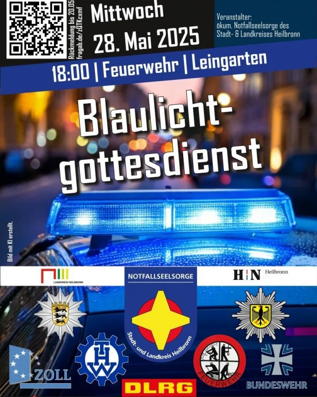 BLAULICHT GOTTESDIENST 

Rund um die Uhr, 365 Tage im Jahr ist irgendjemand aus der großen Blaulichtfamilie im Einsatz für andere Menschen unterwegs.
Ob mitten in der Nacht oder aus einer Familienfeier heraus – oft stecken wir selbst zurück, um anderen zu helfen.

Da tut es gut, auch mal innezuhalten und sich ein bisschen Zeit für sich zu nehmen.

Daher lädt die PSNV, als ökumenische Notfallseelsorge, auch in diesem Jahr wieder ganz herzlich zum Blaulichtgottesdienst am Mittwoch, 28. Mai um 18.00 Uhr in die Feuerwehr Leingarten, Nordheimer Str. 112, 74211 Leingarten einladen.
Nach dem Gottesdienst freuen wir uns auf ein gemütliches Beisammensein. Für Essen und Getränke ist natürlich gesorgt.

Eingeladen sind alle – ob Führungskräfte oder Mannschaft, ob alter Hase  oder neues Gesicht in der Blaulichtfamilie!